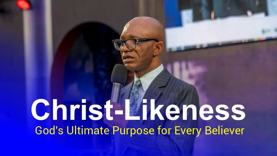 Christ-Likeness; God's Ultimate Purpose for Every Believer
